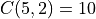 C(5, 2) = 10